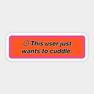 This user just wants to cuddle Sticker